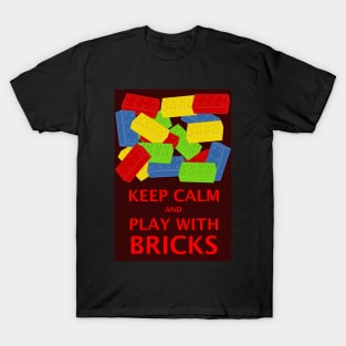 KEEP CALM AND PLAY WITH BRICKS T-Shirt